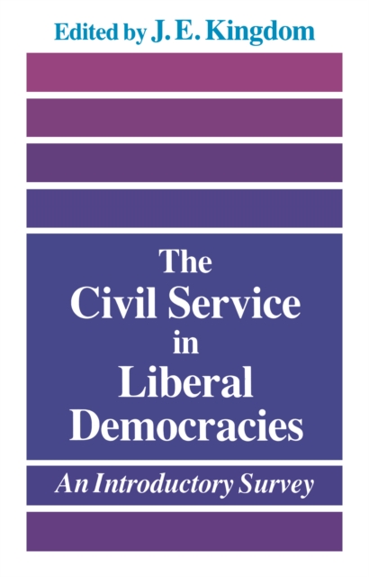 The Civil Service in Liberal Democracies : An Introductory Survey, PDF eBook