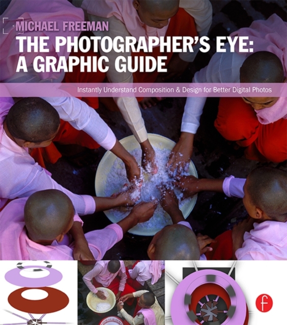 The Photographer's Eye: Graphic Guide : Composition and Design for Better Digital Photos, EPUB eBook