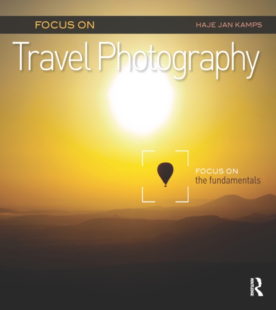 Focus on Travel Photography : Focus on the Fundamentals (Focus On Series), EPUB eBook