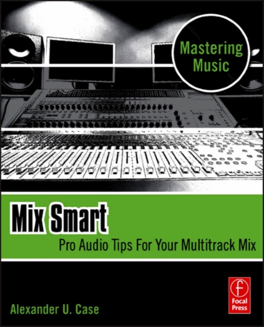 Mix Smart : professional techniques for the home studio, EPUB eBook