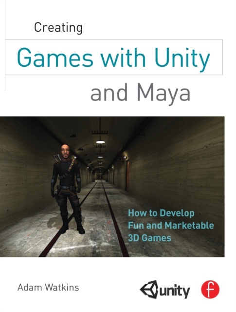 Creating Games with Unity and Maya : How to Develop Fun and Marketable 3D Games, EPUB eBook