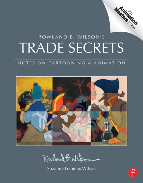 Rowland B. Wilson’s Trade Secrets : Notes on Cartooning and Animation, PDF eBook
