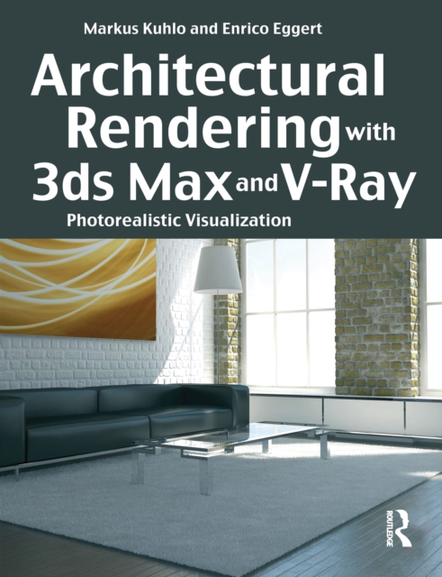 Architectural Rendering with 3ds Max and V-Ray : Photorealistic Visualization, EPUB eBook