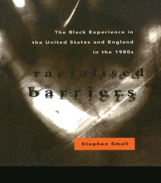Racialised Barriers : The Black Experience in the United States and England in the 1980's, PDF eBook