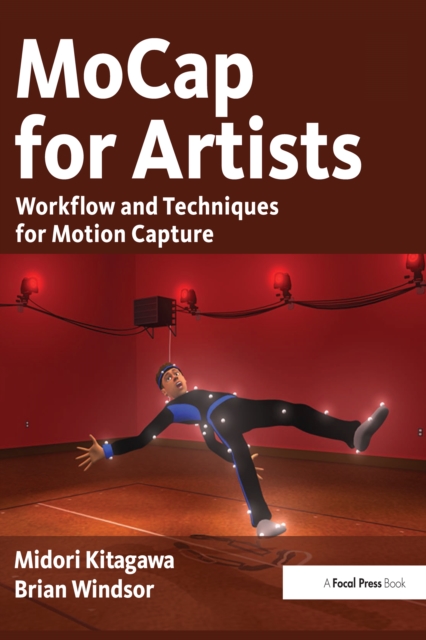 MoCap for Artists : Workflow and Techniques for Motion Capture, EPUB eBook