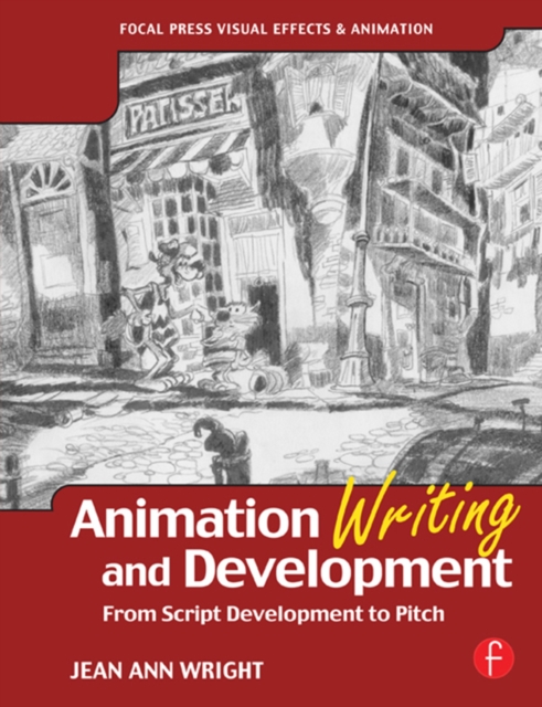 Animation Writing and Development : From Script Development to Pitch, PDF eBook