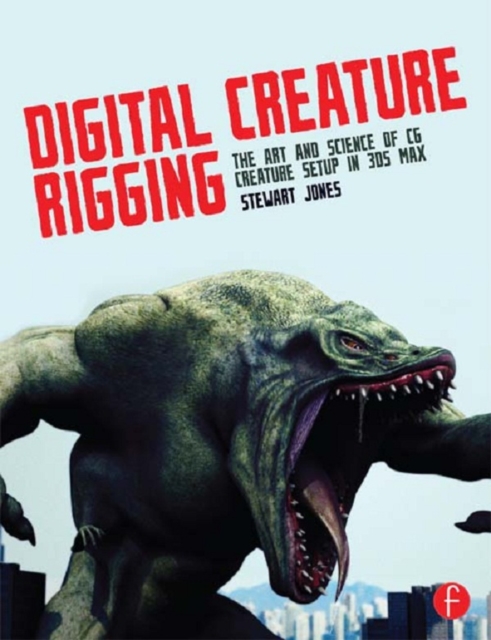 Digital Creature Rigging : The Art and Science of CG Creature Setup in 3ds Max, EPUB eBook