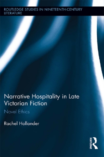 Narrative Hospitality in Late Victorian Fiction : Novel Ethics, PDF eBook