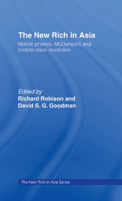 The New Rich in Asia : Mobile Phones, McDonald's and Middle Class Revolution, PDF eBook