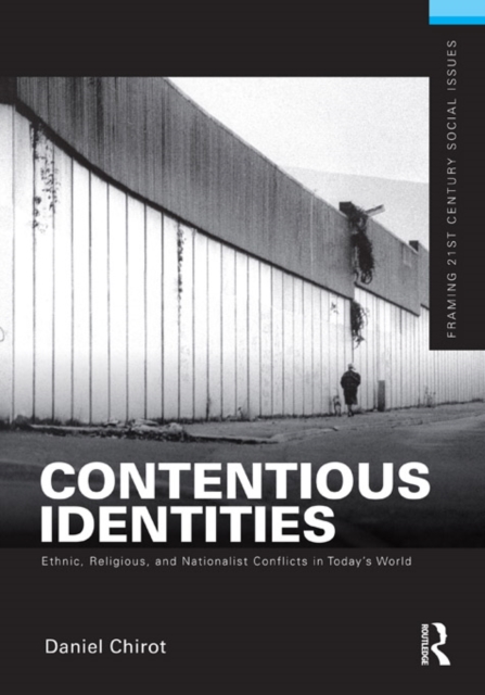 Contentious Identities : Ethnic, Religious and National Conflicts in Today's World, EPUB eBook