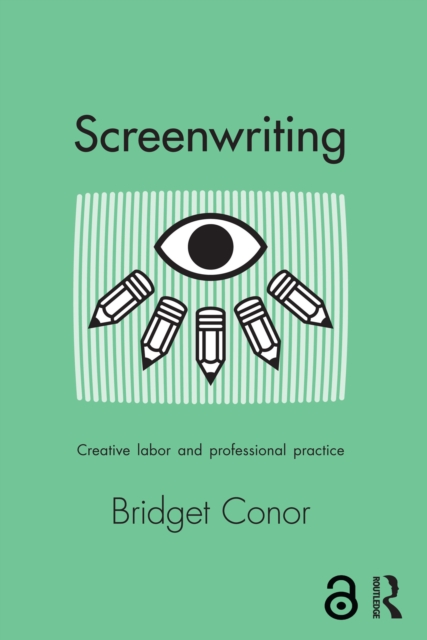 Screenwriting : Creative Labor and Professional Practice, EPUB eBook