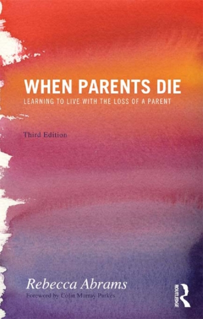When Parents Die : Learning to Live with the Loss of a Parent, EPUB eBook
