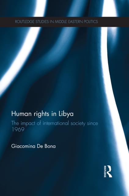 Human Rights in Libya : The Impact of International Society Since 1969, PDF eBook
