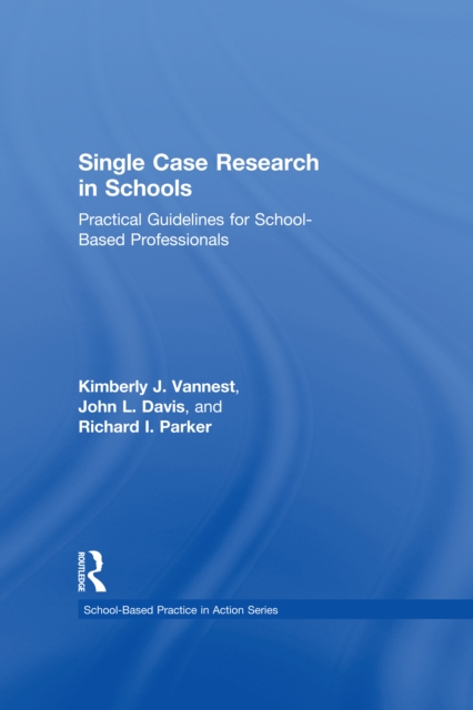 Single Case Research in Schools : Practical Guidelines for School-Based Professionals, EPUB eBook