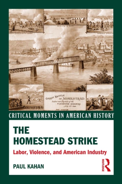 The Homestead Strike : Labor, Violence, and American Industry, PDF eBook
