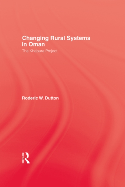 Changing Rural Systems In Oman : The Khabura Project, PDF eBook