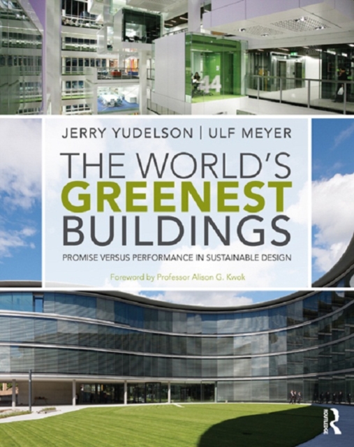 The World's Greenest Buildings : Promise Versus Performance in Sustainable Design, EPUB eBook