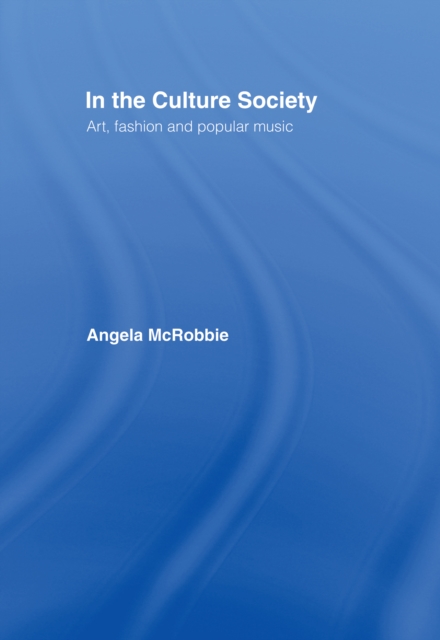 In the Culture Society : Art, Fashion and Popular Music, PDF eBook