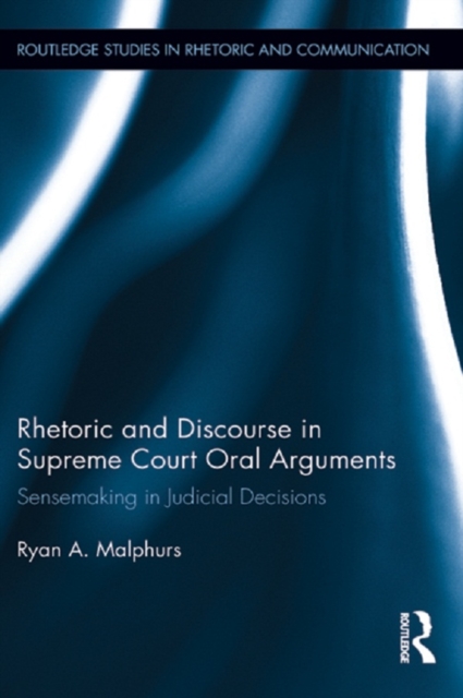 Rhetoric and Discourse in Supreme Court Oral Arguments : Sensemaking in Judicial Decisions, EPUB eBook
