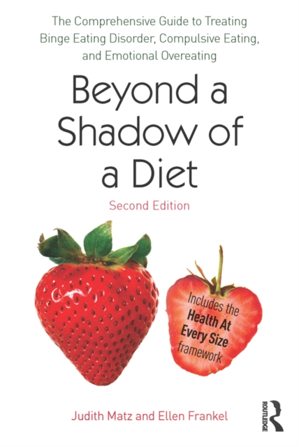 Beyond a Shadow of a Diet : The Comprehensive Guide to Treating Binge Eating Disorder, Compulsive Eating, and Emotional Overeating, EPUB eBook