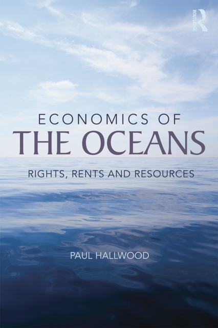 Economics of the Oceans : Rights, Rents and Resources, EPUB eBook