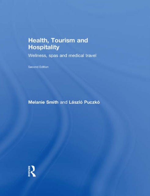 Health, Tourism and Hospitality : Spas, Wellness and Medical Travel, PDF eBook