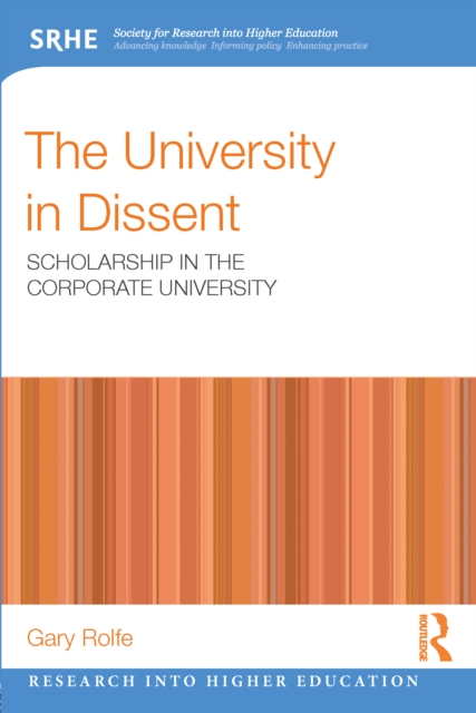 The University in Dissent : Scholarship in the corporate university, PDF eBook