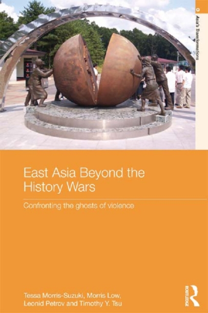 East Asia Beyond the History Wars : Confronting the Ghosts of Violence, EPUB eBook