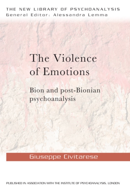The Violence of Emotions : Bion and Post-Bionian Psychoanalysis, PDF eBook