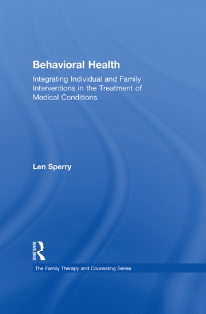 Behavioral Health : Integrating Individual and Family Interventions in the Treatment of Medical Conditions, EPUB eBook
