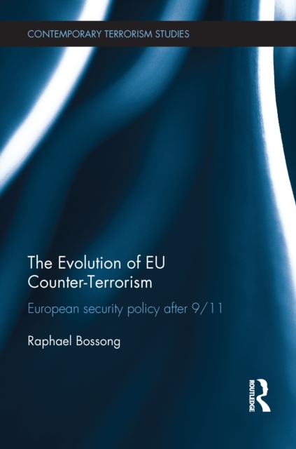 The Evolution of EU Counter-Terrorism : European Security Policy after 9/11, EPUB eBook