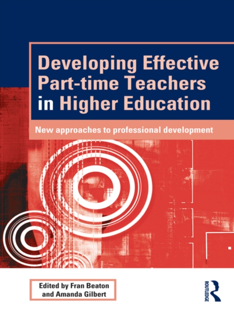 Developing Effective Part-time Teachers in Higher Education : New Approaches to Professional Development, PDF eBook