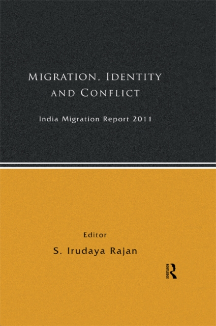 India Migration Report 2011 : Migration, Identity and Conflict, EPUB eBook