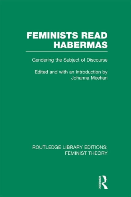 Feminists Read Habermas (RLE Feminist Theory) : Gendering the Subject of Discourse, EPUB eBook
