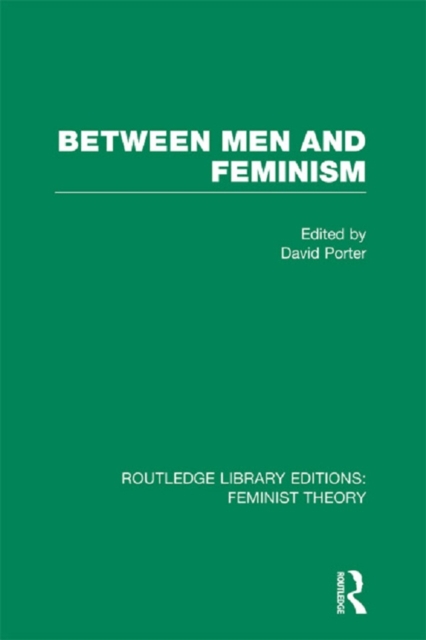 Between Men and Feminism (RLE Feminist Theory) : Colloquium: Papers, EPUB eBook