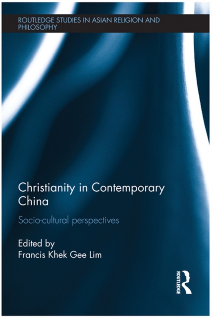 Christianity in Contemporary China : Socio-cultural Perspectives, PDF eBook