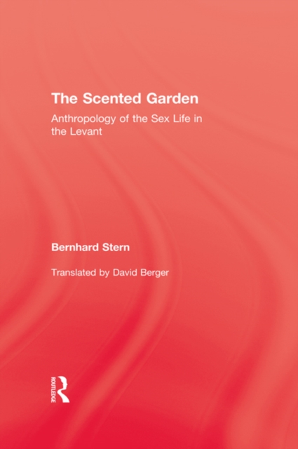 The Scented Garden : Anthropology of the Sex Life in the Levant, PDF eBook
