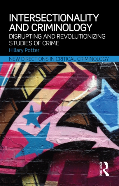 Intersectionality and Criminology : Disrupting and revolutionizing studies of crime, PDF eBook