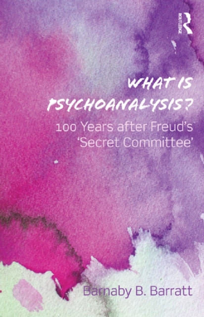 What Is Psychoanalysis? : 100 Years after Freud's 'Secret Committee', PDF eBook