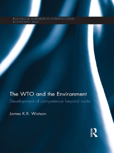 The WTO and the Environment : Development of competence beyond trade, EPUB eBook