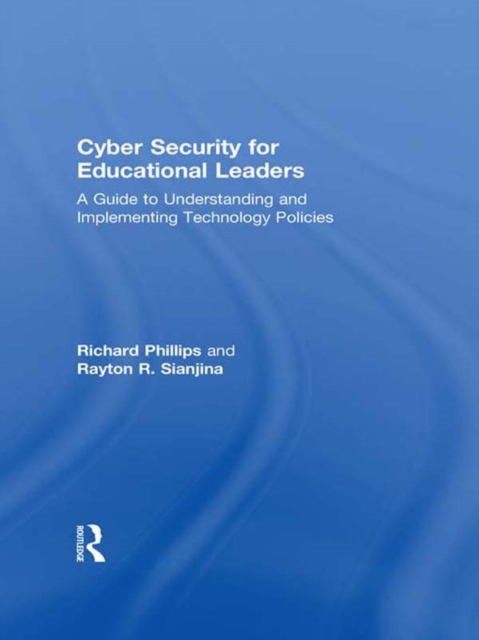 Cyber Security for Educational Leaders : A Guide to Understanding and Implementing Technology Policies, EPUB eBook