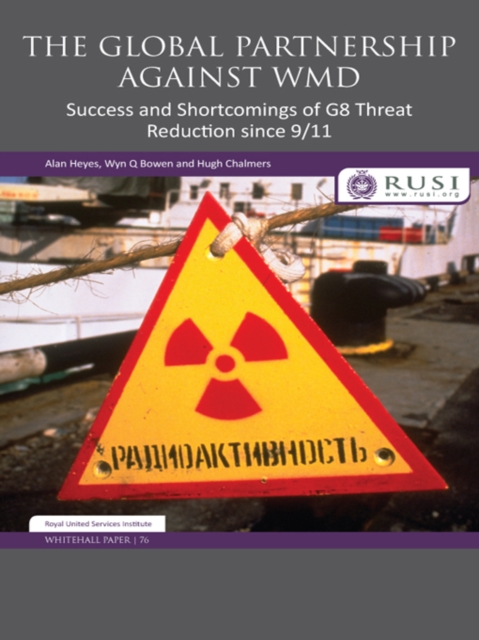 The Global Partnership Against WMD : Success and Shortcomings of G8 Threat Reduction since 9/11, PDF eBook