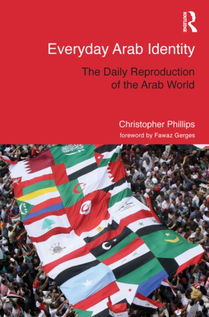 Everyday Arab Identity : The Daily Reproduction of the Arab World, PDF eBook