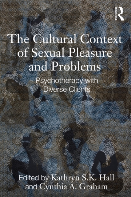 The Cultural Context of Sexual Pleasure and Problems : Psychotherapy with Diverse Clients, PDF eBook