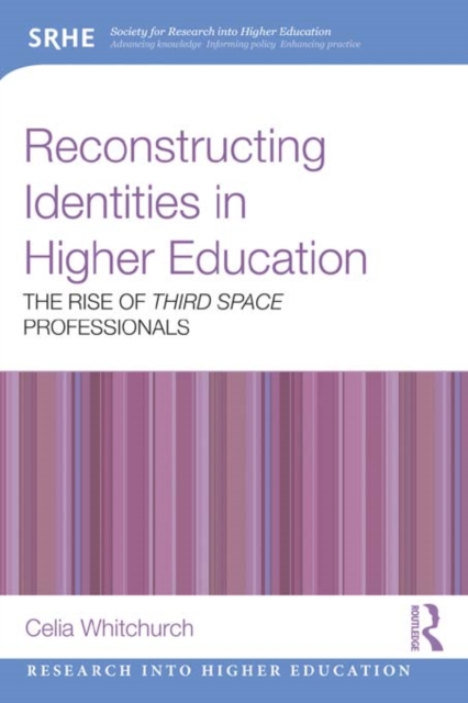 Reconstructing Identities in Higher Education : The rise of 'Third Space' professionals, EPUB eBook