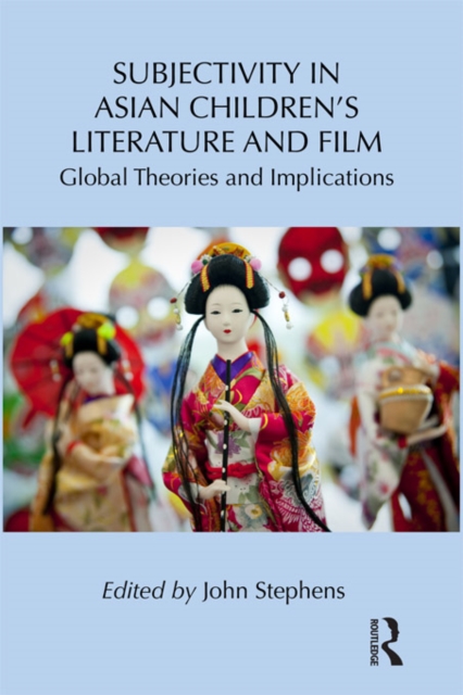 Subjectivity in Asian Children's Literature and Film : Global Theories and Implications, PDF eBook