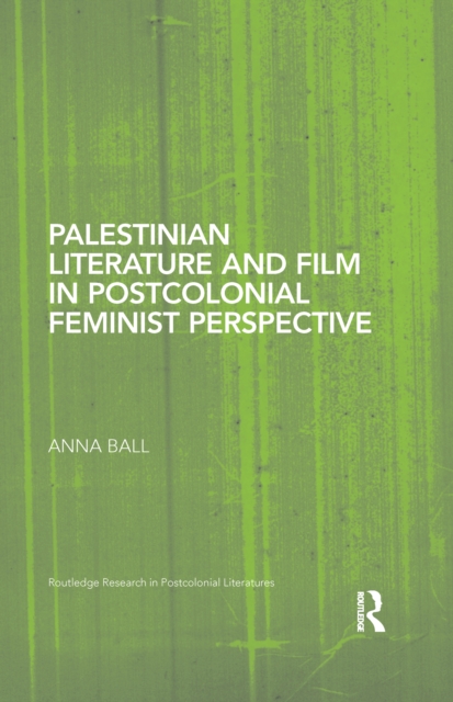 Palestinian Literature and Film in Postcolonial Feminist Perspective, PDF eBook