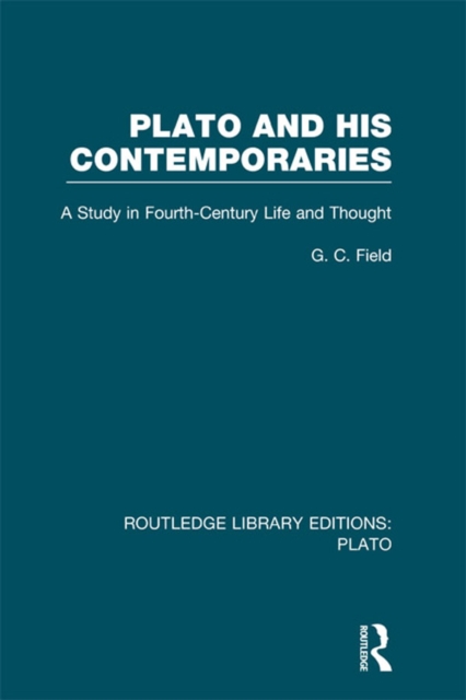 Plato and His Contemporaries (RLE: Plato) : A Study in Fourth Century Life and Thought, EPUB eBook