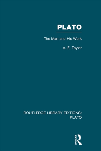 Plato: The Man and His Work (RLE: Plato), EPUB eBook