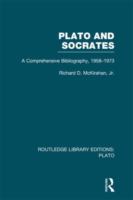 Plato and Socrates (RLE: Plato) : A Comprehensive Bibliography 1958-1973., PDF eBook